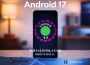 Daftar HP yang Kebagian Android 17 Duluan, Cek Segera Tekno 22 Juni 2026
