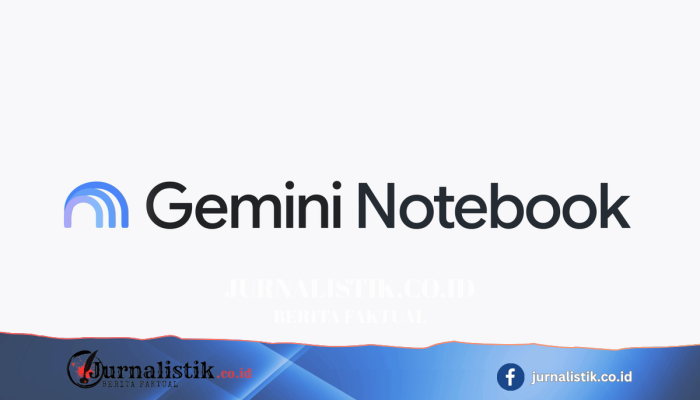 Google Ubah NotebookLM Jadi Gemini Notebook, Komputasi Cloud untuk Eksekusi Kode